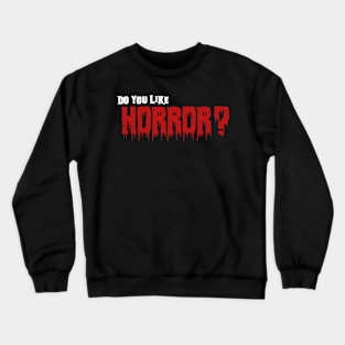 Do you like Horror? 01 white Crewneck Sweatshirt